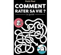 SUPEREXEMPLAIRE Comment rater sa vie - Le guide