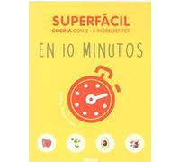 SUPERFACIL EN 10 MINUTOS: COCINA CON 3-6 INGREDIENTES