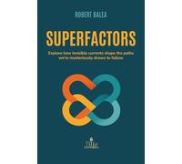 Superfactors: Explore how invisible currents shape the paths we're mysteriously drawn to follow