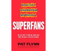 Superfans: The Easy Way to Stand Out, Grow Your Tribe, and Build a Successful Business