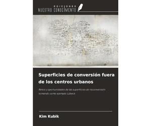 Superficies de conversión fuera de los centros urbanos: Retos y oportunidades de las superficies de reconversión tomando como ejemplo Lübeck