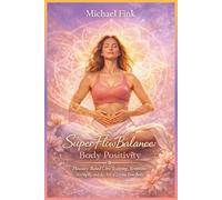 SuperFlowBalance Body Positivity: Pleasure-Based Core Training, Feminine Strength, and the Art of Loving Your Body