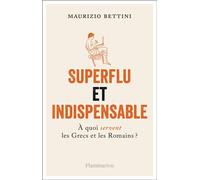 Superflu et indispensable Maurizio Bettini (Auteur), Pierre Vesperini (Traduction)