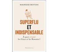 Superflu et indispensable Maurizio Bettini (Auteur), Pierre Vesperini (Traduction)
