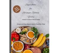 Superfoods for Stronger Golden Years: A Senior’s Guide to Vibrant Health. Simple and Easy Ways to Build a Healthier Plate. BONUS SECTION INCLUDED.: A ... Easily Add Superfoods to Your Everyday Meals.