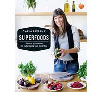 Superfoods: Recetas y alimentos del futuro para vivir mejor hoy