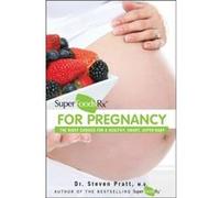 SuperFoodsRx for Pregnancy The Right Choices for a Healthy Smart Super Baby by Steven G Pratt Steven Pratt (Auteur)