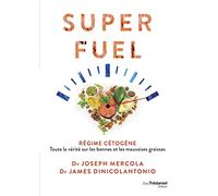Superfuel - Régime Cétogène - Toute la vérité sur les bonnes et les mauvaises graisses