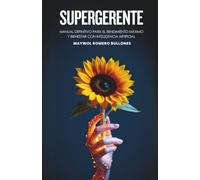 SUPERGERENTE: Manual definitivo para el rendimiento máximo y bienestar con inteligencia artificial.