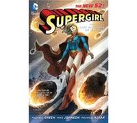 Supergirl Vol. 1 Last Daughter of Krypton The New 52 by Michael GreenMike Johnson Mike Johnson, Michael Green, Mahmud Asrar (Auteur)