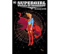 Supergirl: Woman of Tomorrow the Deluxe Edition by King, Tom [Hardback] NEUF
