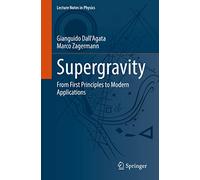Supergravity: From First Principles to Modern Applications