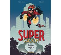 SuperGroom - Tome 1 - Justicier malgré lui