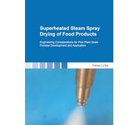 Superheated Steam Spray Drying of Food Products: Engineering Considerations for Pilot Plant Scale Process Development and Application