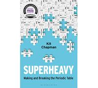 Kit Chapman – Superheavy : Faire et défaire le tableau périodique – Poche