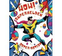Superhelden Oster-Action: Ein lustiges und kreatives Malbuch zu Ostern für kleine und große Helden: 50 Ausmalbilder in Comic Style für Kinder und Teenager ab 4 Jahren