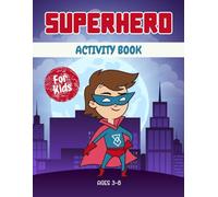 Superhero activity book for kids ages 3-8: A Fun & Educational Workbook with Superhero Mazes, Drawing, Counting, Dot-to-Dot, Tracing, and Brain-Boosting