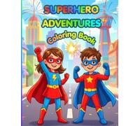 Superhero Adventures Coloring Book: A fun collection of brave heroes saving the day in exciting action scenes!