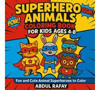 Superhero Animals Coloring Book for Kids Ages 4-8: Fun and Cute Animal Superheroes to Color: Perfect Coloring Book for Boys and Girls Who Love Superheroes and Animals - 30+ Unique Designs