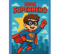 SUPERHERO BOOK COLORING: Children's superhero book for everyone who wants to unleash their creativity