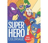 SuperHero Coloriage Pour Enfants: Découvrez 60 Illustrations Uniques et de Haute Qualité | Livre de Coloriage pour les Enfants Fans des Superhéros