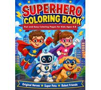 SuperHero Coloring Book: Fun and Easy Coloring Pages with Original Heroes, Robot Friends, Super Pets, and Brave Adventures for Kids Ages 4-8