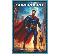 Superhero Crossword Puzzles: Crossword Puzzles about Heroes, Villains, Powers, and Comics | 6x9 inches, 120 Pages, 60 Puzzles - Perfect Gift for Comic Fans and Puzzle Lovers