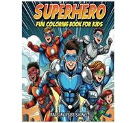 Superhero Fun Coloring Book for Kids: Fun & Easy Hero Adventures! 50+ Designs: A Fun Superhero-Themed Coloring Book for Kids Ages 3-8 with Brave Heroes, Action Scenes, and Exciting Adventures!