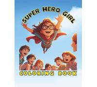 Superhero Girl Coloring Book for Kids | Fun and Inspiring Coloring Pages of Brave Girls, Heroes, and Adventures: Perfect Gift for Girls Ages 4-8 | ... Capes, and Masks | Fun Creativity for Kids