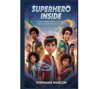 SUPERHERO INSIDE: A story about ADHD, dyslexia, and discovering you matter