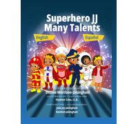 Superhero Jj Many Talents - English And Spanish Version: Bilingual Children's Book - Great Educational Book To Learn Spanish And English For Kids