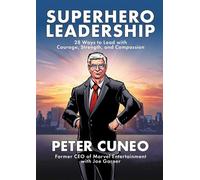 Superhero Leadership 28 Ways to Lead with Courage, Strength, and Compassion - Peter Cuneo - Peakpoint Press - ebook (ePub) - Livre