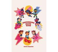 Superhero Math Club: Fun Math Workbook for 1st Graders Ages 5-8 | Addition, Subtraction, Place Value, Shapes, and Word Problems: Exciting Missions to Build Math Skills and Boost Confidence