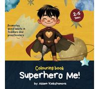 Superhero Me! Colouring book: Fun Colouring Pages for kids aged 2-5 promoting good habits and inclusivity