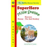 Superhero Millie Skellee Rescues Donny - The Sad Donkey: 10 minute bedtime stories for kids 4-8 about superpower and empathy