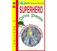 Superhero Olivia Skellee - A Young Boy’s Mountain Adventure: 10 Minute Bedtime Stories For Kids 4-8 About Superpower With Compassion