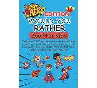 Superhero Showdown: Would You Rather Book for Kids Superhero Edition: 300 Hilarious Heroic Choices to Unlock Your Powers, Pick Your Sidekick & Face Ridiculous Villains! Ages 4-11