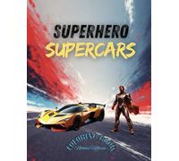 Superhero Supercars: Heroes Behind Horsepower