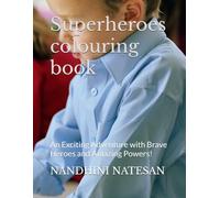 Superheroes colouring book: An Exciting Adventure with Brave Heroes and Amazing Powers!
