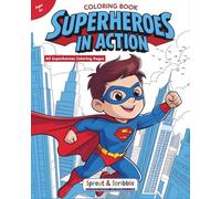 Superheroes in Action: 60 Superhero Coloring Pages Full of Strength, Speed, and Style