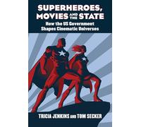 Superheroes, Movies, and the State: How the US Government Shapes Cinematic Universes
