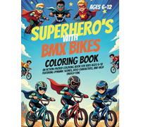 Superhero's With BMX Bikes: An Action-Packed Coloring Book for Kids Ages 6-12 Featuring Dynamic BMX Scenes, Bold Characters, and High-Energy Creativity