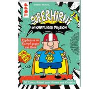 SuperHirni in kniffliger Mission. Kopfnüsse im Kampf gegen das Böse: 50 Comic-Rätsel zum Hirnen und Knobeln