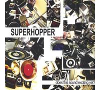 Superhopper - Does This Sound Exciting Yet?