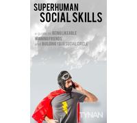 Superhuman Social Skills: A Guide to Being Likeable, Winning Friends, and Building Your Social Circle by Tynan(2015-09-23)