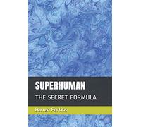 SUPERHUMAN: THE SECRET FORMULA