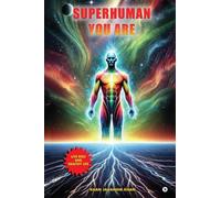 Superhuman You Are: Live Rich And Healthy Life