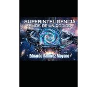 SUPERINTELIGENCIA: HIJOS DE UN CÓDIGO