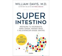 Superintestino: Restaura tu microbiota para sanar, perder peso y rejuvenecer desde dentro
