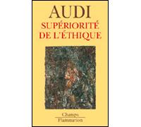 Supériorité de l'éthique De Schopenhauer à Wittgenstein et au-delà - Paul Audi - Flammarion - Poche - Essai